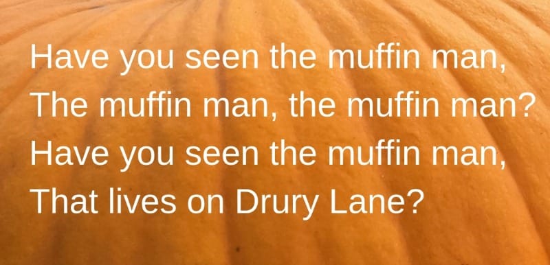 A verse from the muffin man song